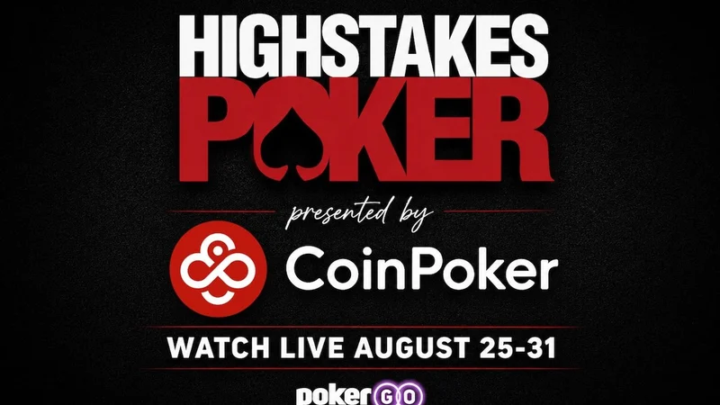 高额桌扑克重返PokerGO直播,8月25-31日,由CoinPoker呈献