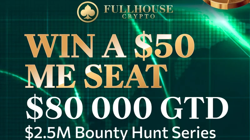 FullHouseCrypto赏金猎人大赛:18万美元决赛与免费卫星赛