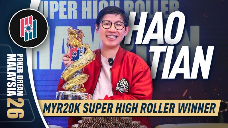 Hao Tian夺Poker Dream 26马来西亚超级豪客赛冠军