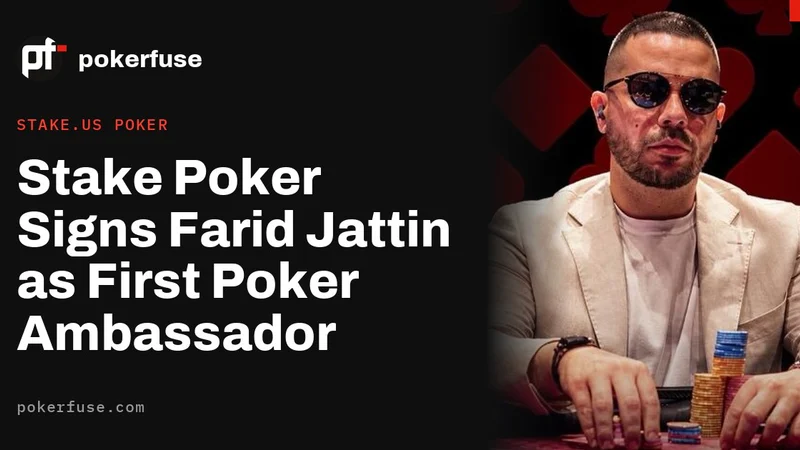 Stake Poker 签约 Farid Jattin 任首位专职扑克大使